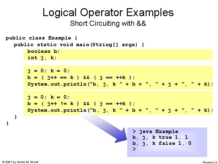 Logical Operator Examples Short Circuiting with && public class Example { public static void Logical Operator Examples Short Circuiting with && public class Example { public static void