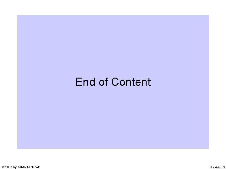 End of Content © 2001 by Ashby M. Woolf Revision 3 End of Content © 2001 by Ashby M. Woolf Revision 3