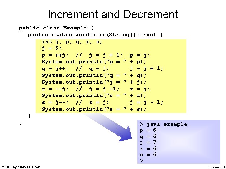 Increment and Decrement public class Example { public static void main(String[] args) { int