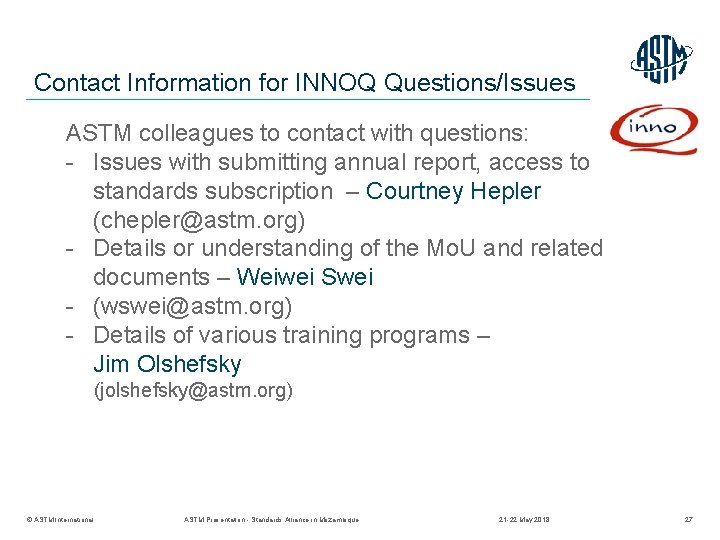 Contact Information for INNOQ Questions/Issues ASTM colleagues to contact with questions: - Issues with