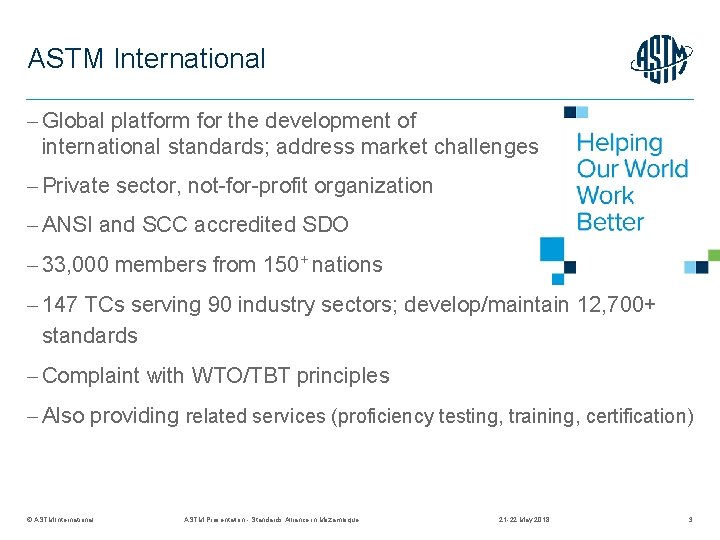 ASTM International Global platform for the development of international standards; address market challenges Private
