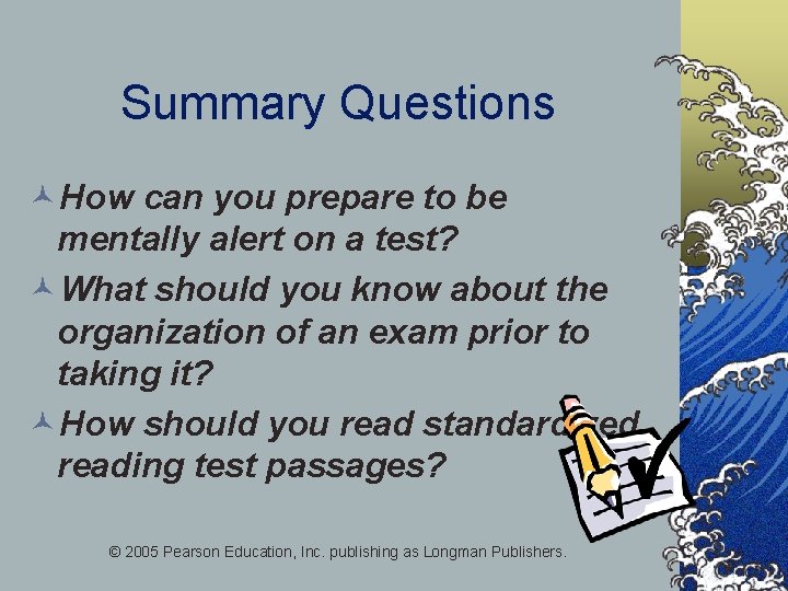 Summary Questions ©How can you prepare to be mentally alert on a test? ©What