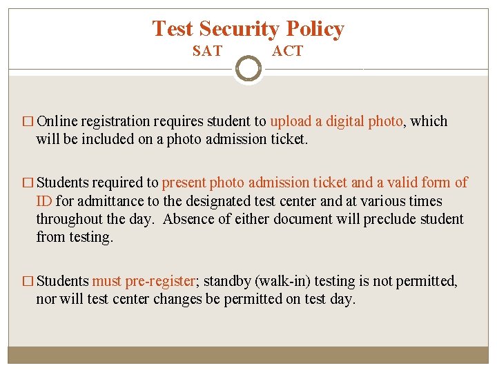 Test Security Policy SAT ACT � Online registration requires student to upload a digital