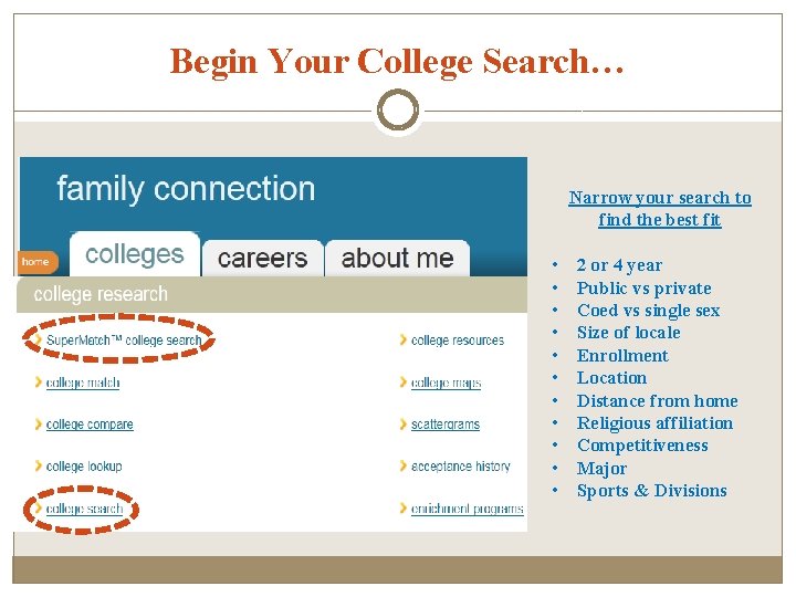 Begin Your College Search… Narrow your search to find the best fit • •