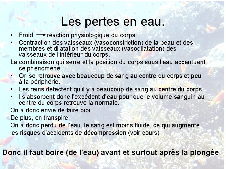 Les pertes en eau. • Froid réaction physiologique du corps: • Contraction des vaisseaux