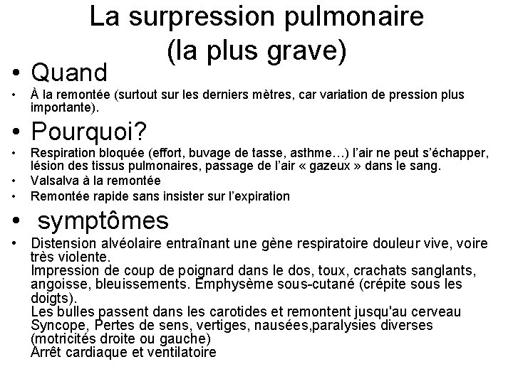 La surpression pulmonaire (la plus grave) • Quand • À la remontée (surtout sur