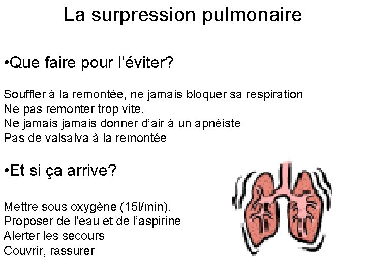 La surpression pulmonaire • Que faire pour l’éviter? Souffler à la remontée, ne jamais