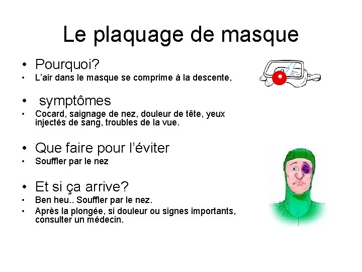 Le plaquage de masque • Pourquoi? • L’air dans le masque se comprime à