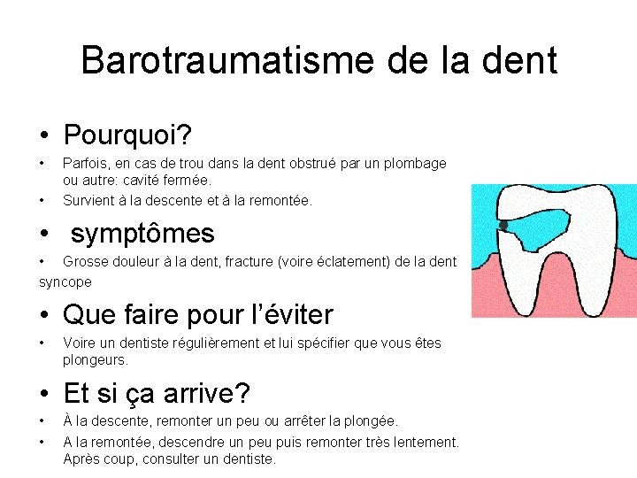 Barotraumatisme de la dent • Pourquoi? • • Parfois, en cas de trou dans