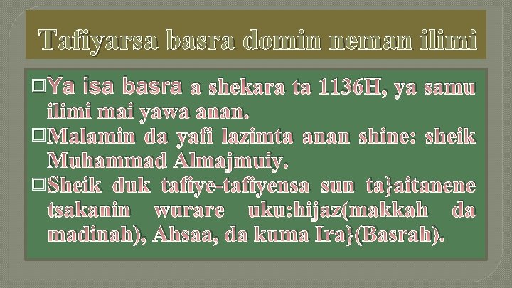 Tafiyarsa basra domin neman ilimi � Ya isa basra a shekara ta 1136 H,