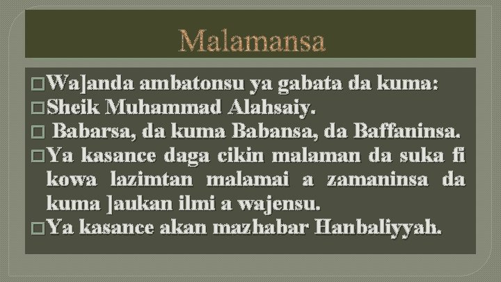 �Wa]anda ambatonsu ya gabata da kuma: �Sheik Muhammad Alahsaiy. � Babarsa, da kuma Babansa,