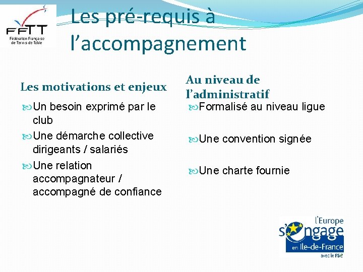 Les pré-requis à l’accompagnement Les motivations et enjeux Un besoin exprimé par le club