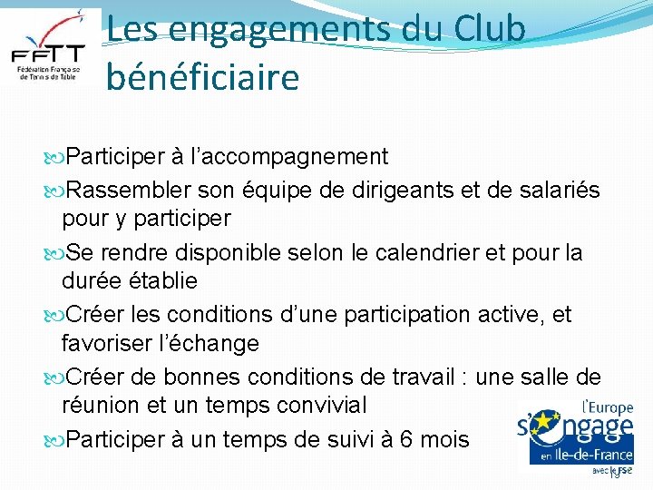 Les engagements du Club bénéficiaire Participer à l’accompagnement Rassembler son équipe de dirigeants et