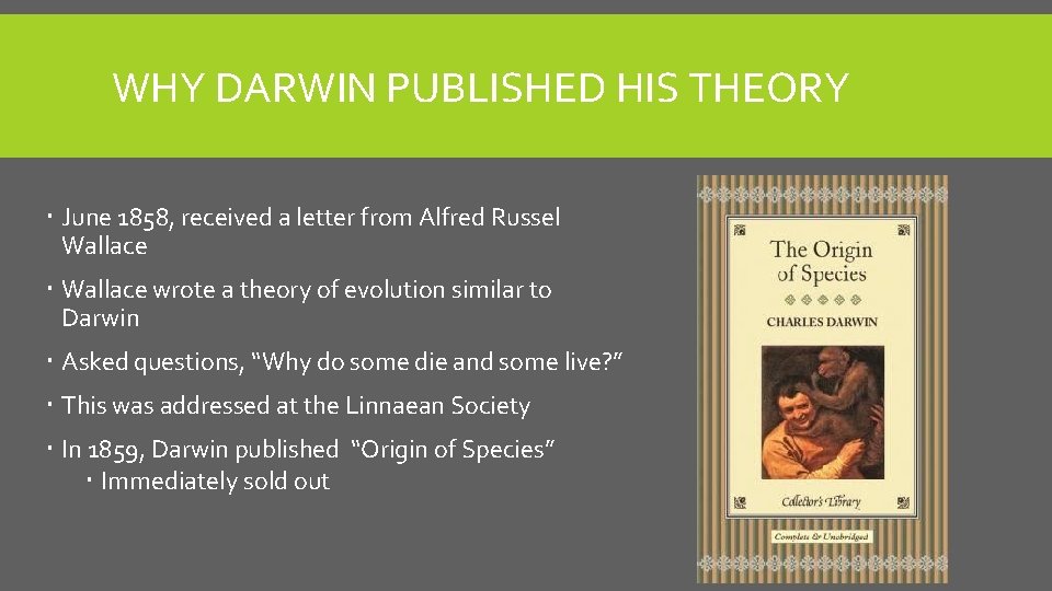 WHY DARWIN PUBLISHED HIS THEORY June 1858, received a letter from Alfred Russel Wallace