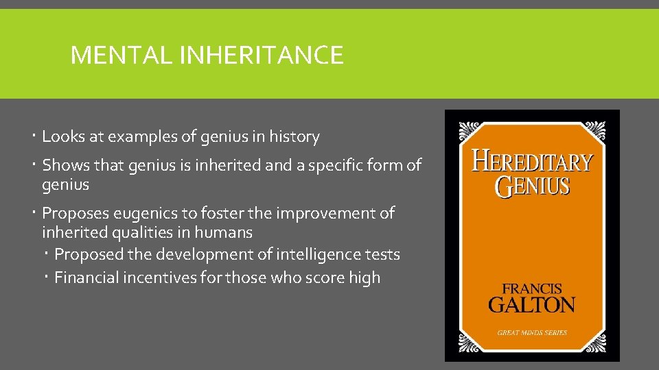 MENTAL INHERITANCE Looks at examples of genius in history Shows that genius is inherited