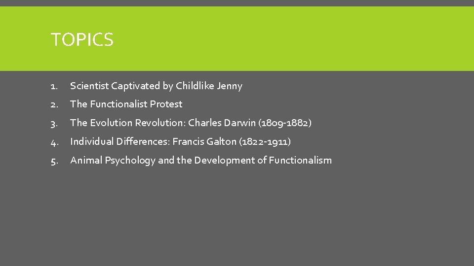TOPICS 1. Scientist Captivated by Childlike Jenny 2. The Functionalist Protest 3. The Evolution