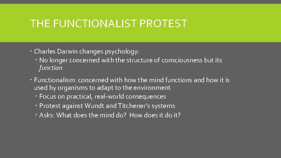 THE FUNCTIONALIST PROTEST Charles Darwin changes psychology: No longer concerned with the structure of