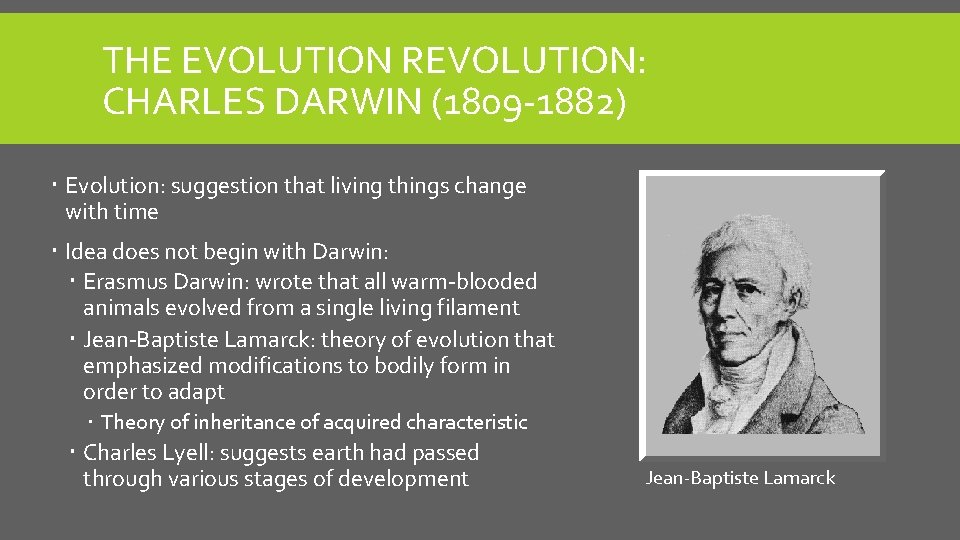 THE EVOLUTION REVOLUTION: CHARLES DARWIN (1809 -1882) Evolution: suggestion that living things change with