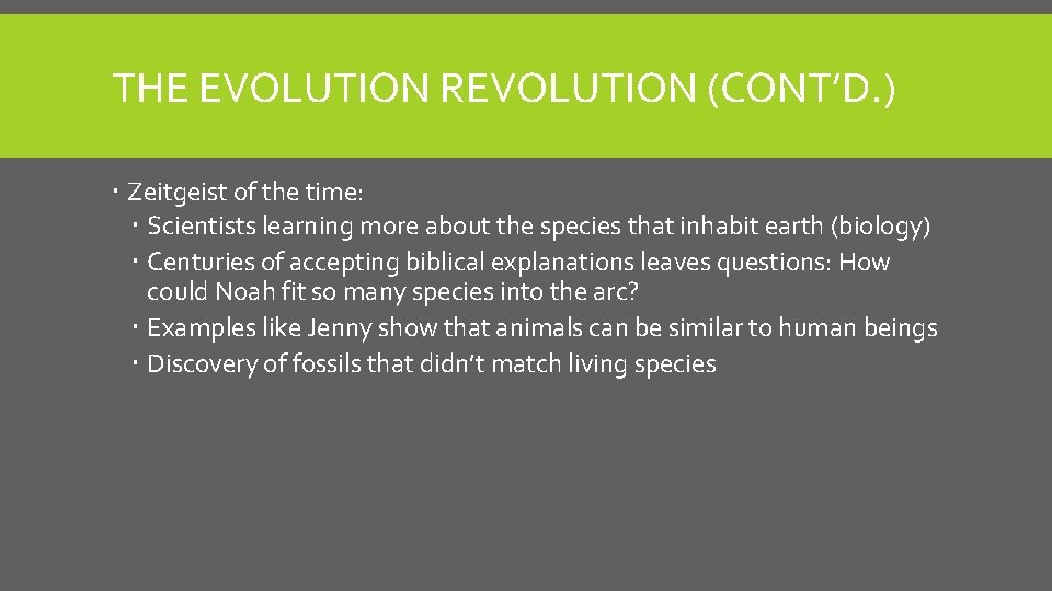 THE EVOLUTION REVOLUTION (CONT’D. ) Zeitgeist of the time: Scientists learning more about the