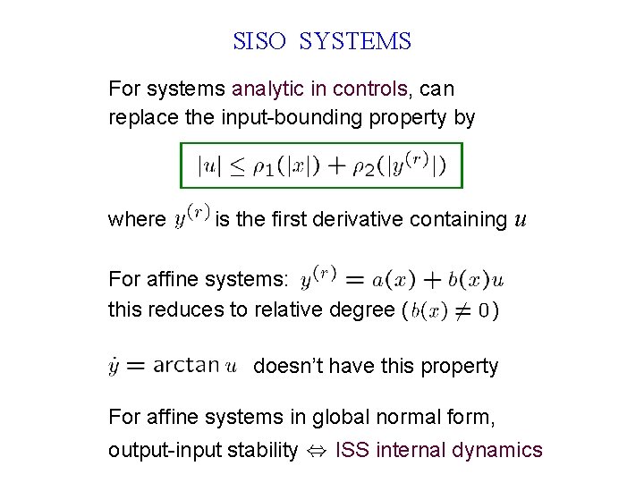 SISO SYSTEMS For systems analytic in controls, can replace the input-bounding property by where