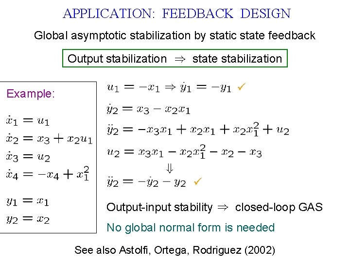 APPLICATION: FEEDBACK DESIGN Global asymptotic stabilization by static state feedback Output stabilization state stabilization