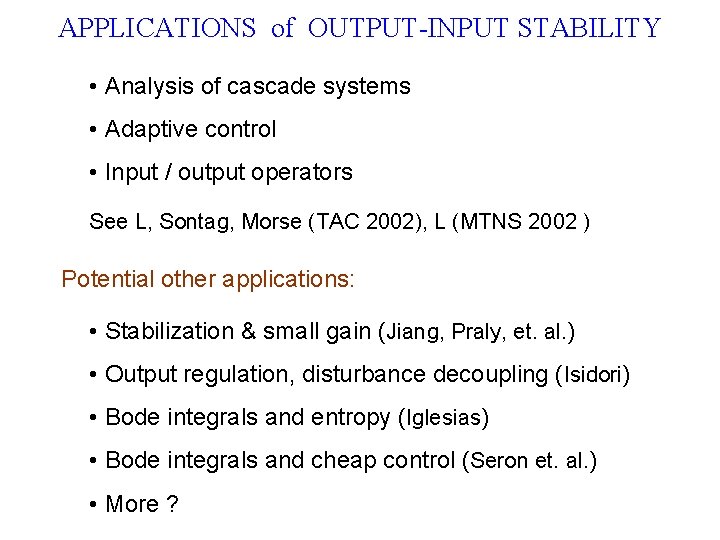 APPLICATIONS of OUTPUT-INPUT STABILITY • Analysis of cascade systems • Adaptive control • Input