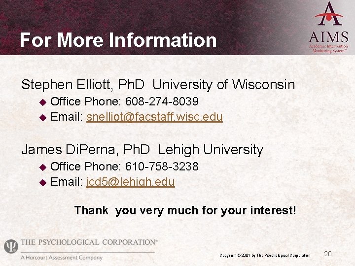 For More Information Stephen Elliott, Ph. D University of Wisconsin Office Phone: 608 -274