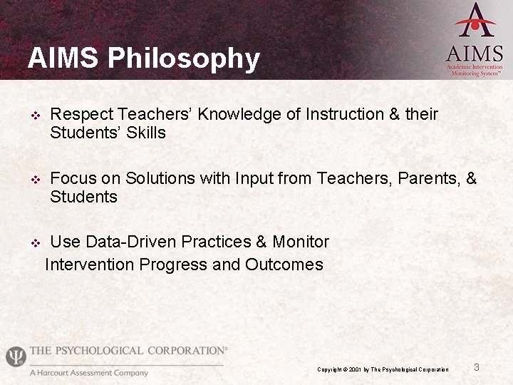 AIMS Philosophy v Respect Teachers’ Knowledge of Instruction & their Students’ Skills v Focus