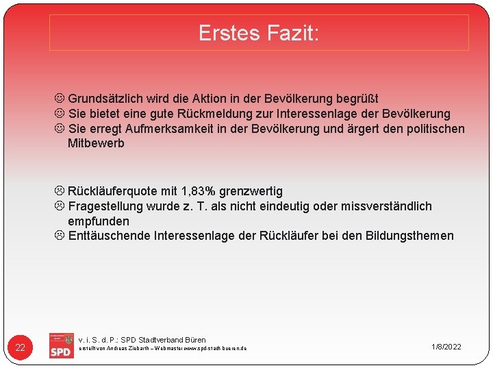 Erstes Fazit: J Grundsätzlich wird die Aktion in der Bevölkerung begrüßt J Sie bietet