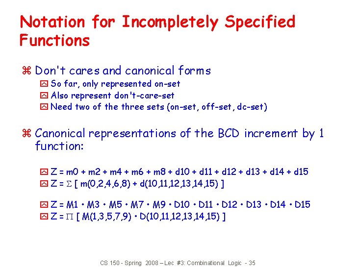 Notation for Incompletely Specified Functions z Don't cares and canonical forms y So far,