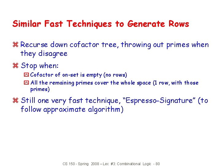 Similar Fast Techniques to Generate Rows z Recurse down cofactor tree, throwing out primes