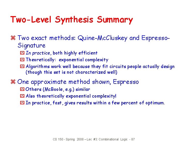 Two-Level Synthesis Summary z Two exact methods: Quine-Mc. Cluskey and Espresso. Signature y In