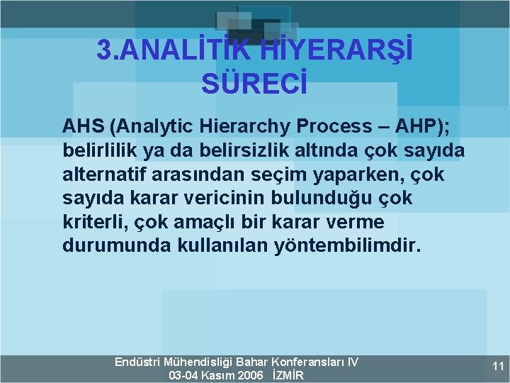 3. ANALİTİK HİYERARŞİ SÜRECİ AHS (Analytic Hierarchy Process – AHP); belirlilik ya da belirsizlik