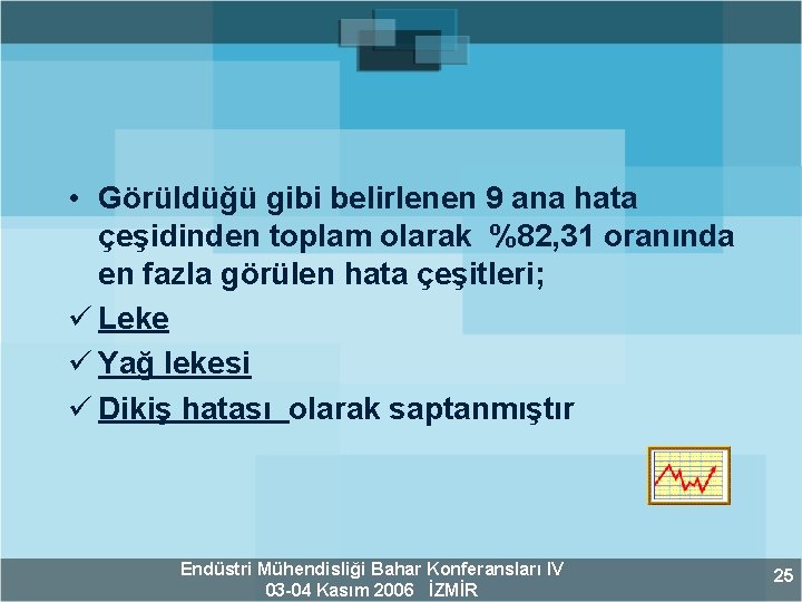  • Görüldüğü gibi belirlenen 9 ana hata çeşidinden toplam olarak %82, 31 oranında