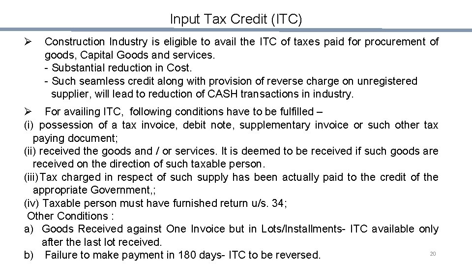 Input Tax Credit (ITC) Ø Construction Industry is eligible to avail the ITC of