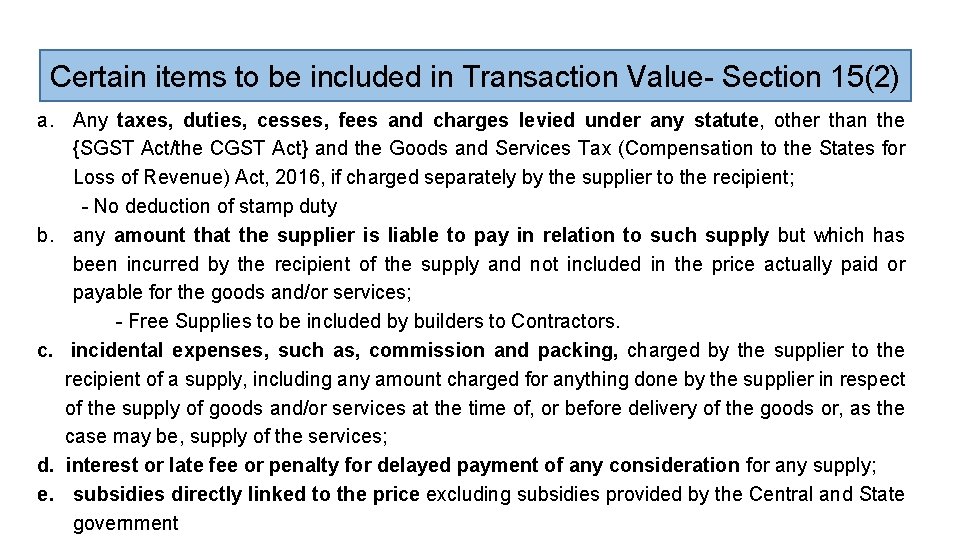 Certain items to be included in Transaction Value- Section 15(2) a. Any taxes, duties,