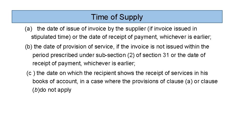 Time of Supply (a) the date of issue of invoice by the supplier (if
