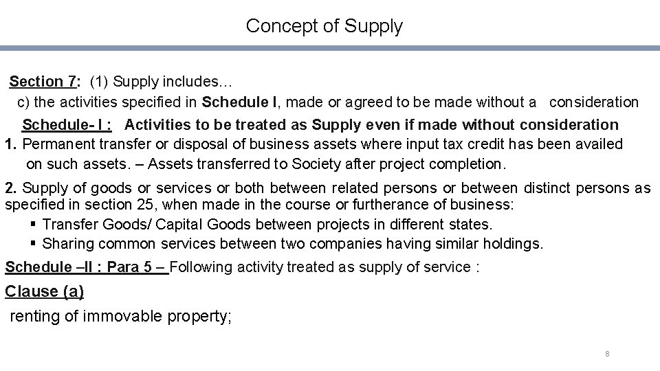 Concept of Supply Section 7: (1) Supply includes… c) the activities specified in Schedule