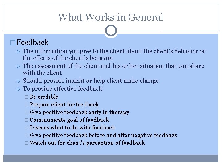 What Works in General �Feedback The information you give to the client about the