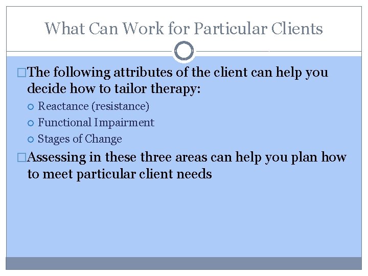 What Can Work for Particular Clients �The following attributes of the client can help