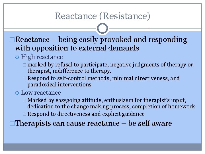 Reactance (Resistance) �Reactance – being easily provoked and responding with opposition to external demands