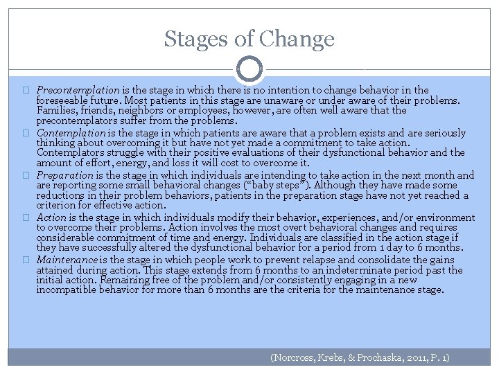 Stages of Change � Precontemplation is the stage in which there is no intention
