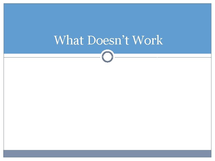What Doesn’t Work 