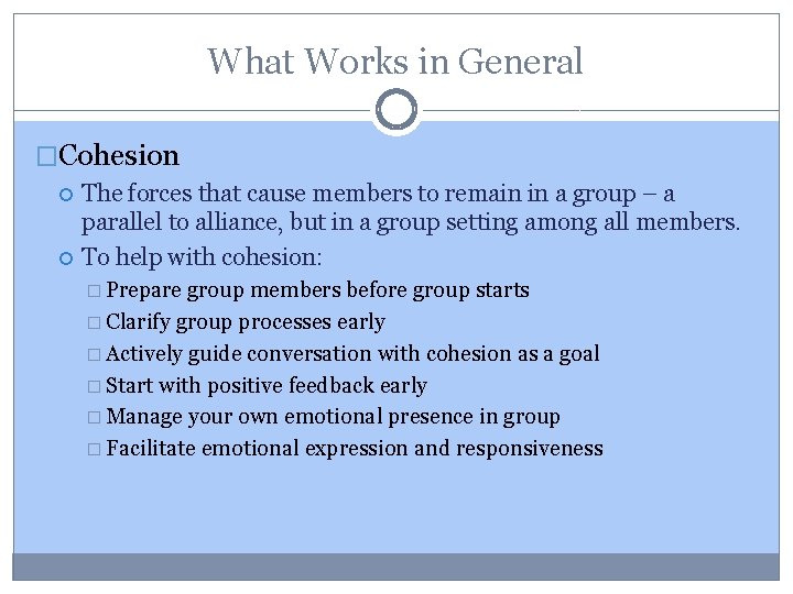 What Works in General �Cohesion The forces that cause members to remain in a