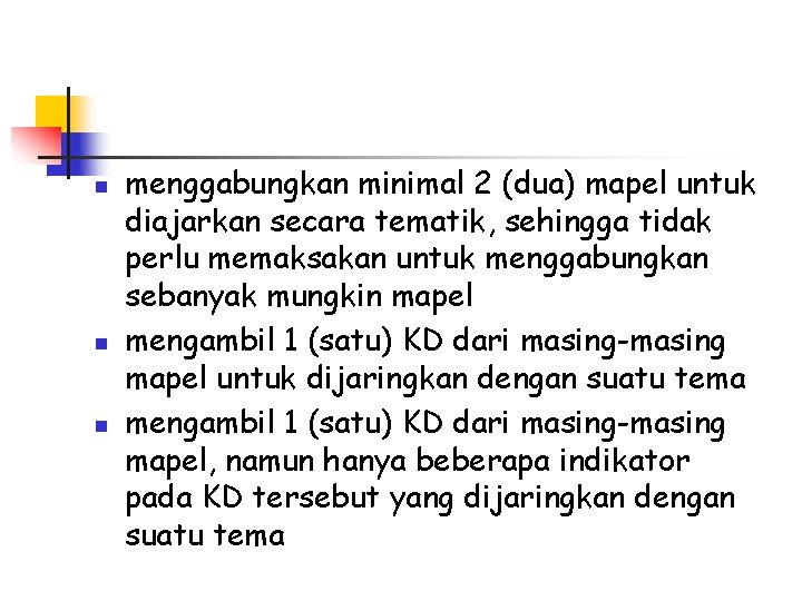 n n n menggabungkan minimal 2 (dua) mapel untuk diajarkan secara tematik, sehingga tidak