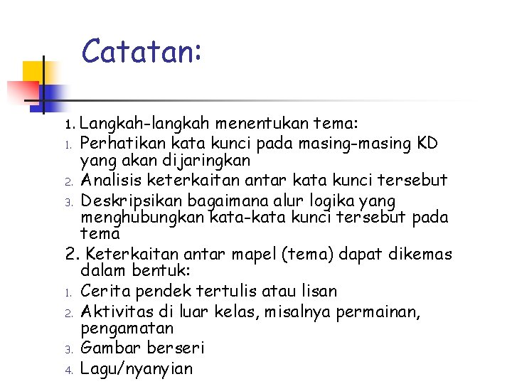 Catatan: Langkah-langkah menentukan tema: 1. Perhatikan kata kunci pada masing-masing KD yang akan dijaringkan