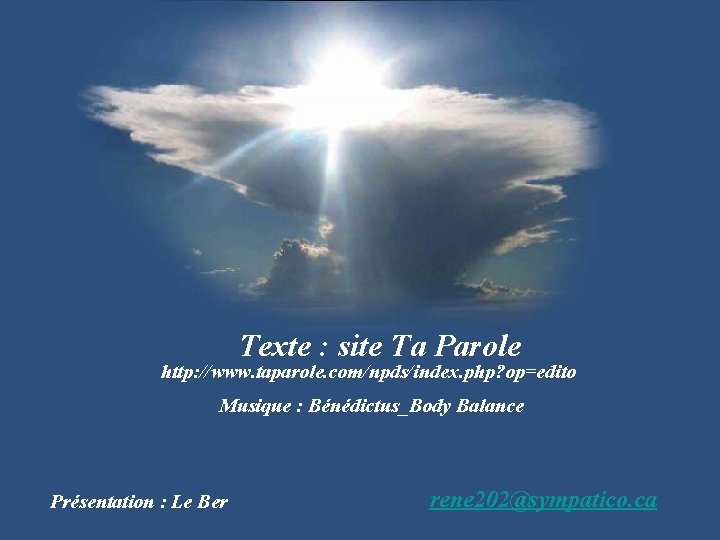 Texte : site Ta Parole http: //www. taparole. com/npds/index. php? op=edito Musique : Bénédictus_Body