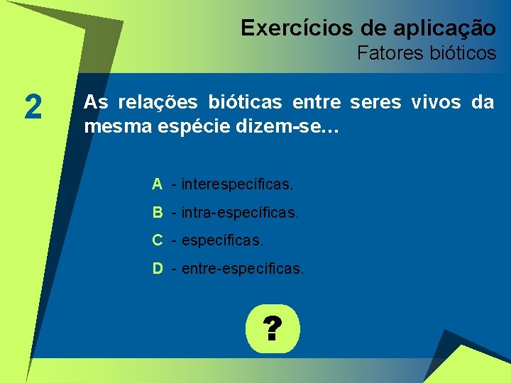 Exercícios de aplicação Fatores bióticos 2 As relações bióticas entre seres vivos da mesma