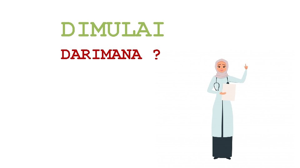 DIMULAI DARIMANA ? 