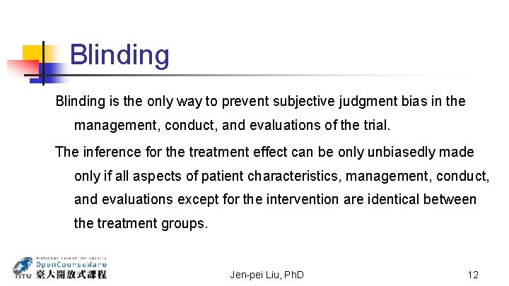 Blinding is the only way to prevent subjective judgment bias in the management, conduct,